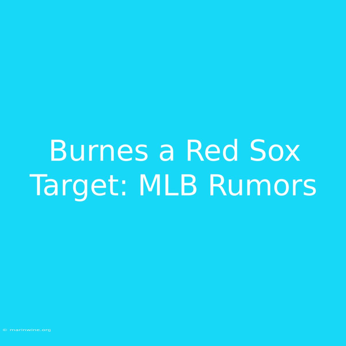 Burnes A Red Sox Target: MLB Rumors