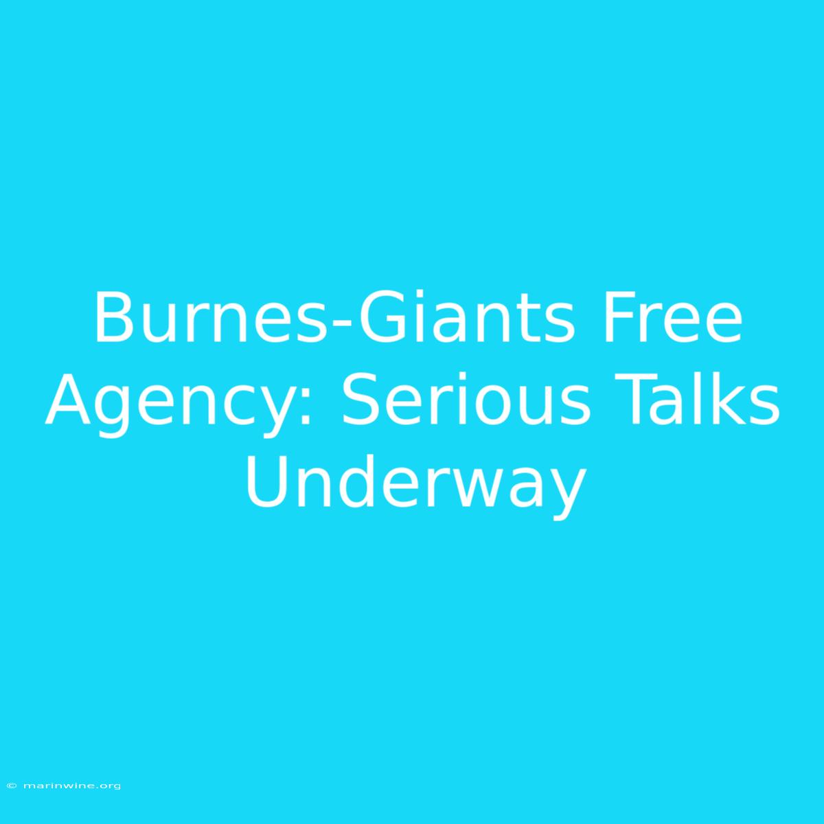 Burnes-Giants Free Agency: Serious Talks Underway