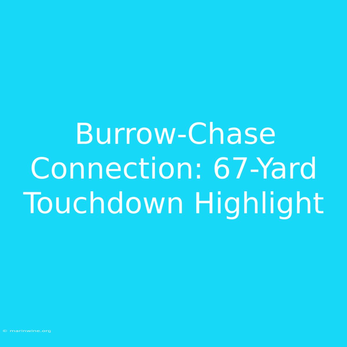 Burrow-Chase Connection: 67-Yard Touchdown Highlight 