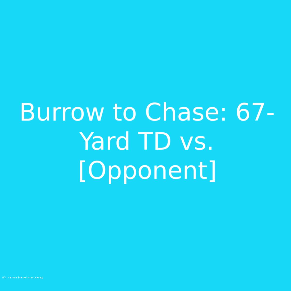 Burrow To Chase: 67-Yard TD Vs. [Opponent]