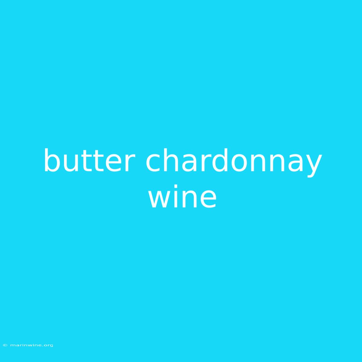 Butter Chardonnay Wine