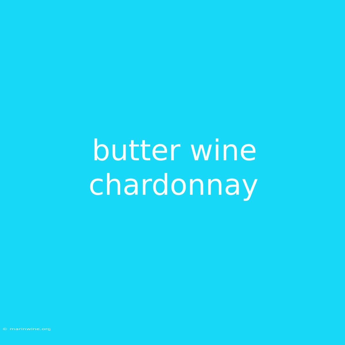 Butter Wine Chardonnay