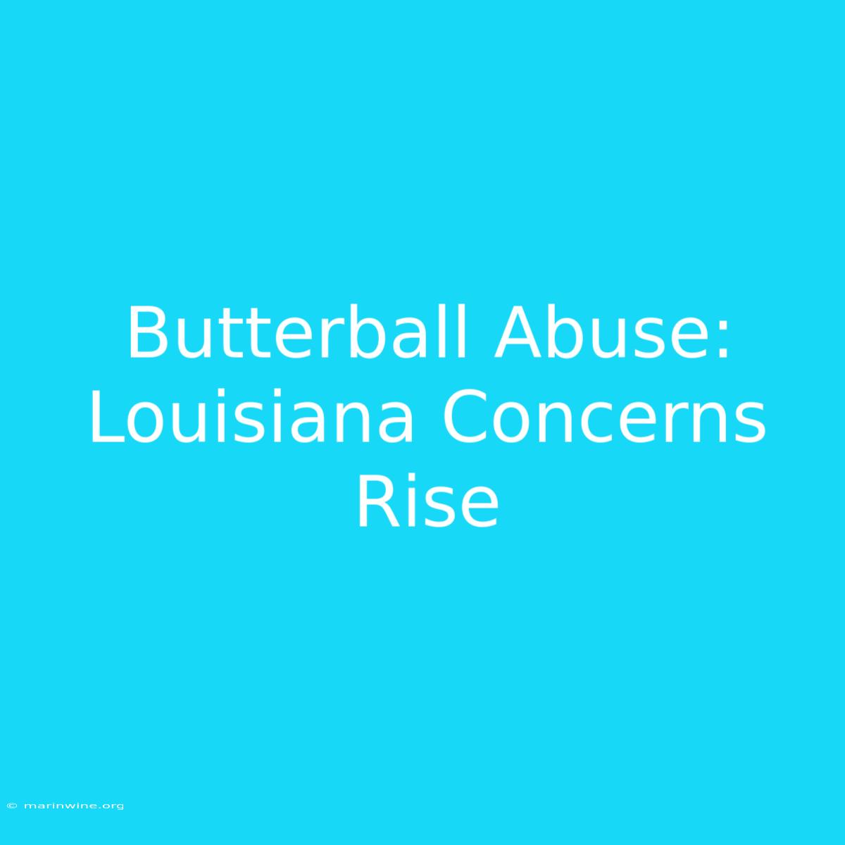 Butterball Abuse: Louisiana Concerns Rise