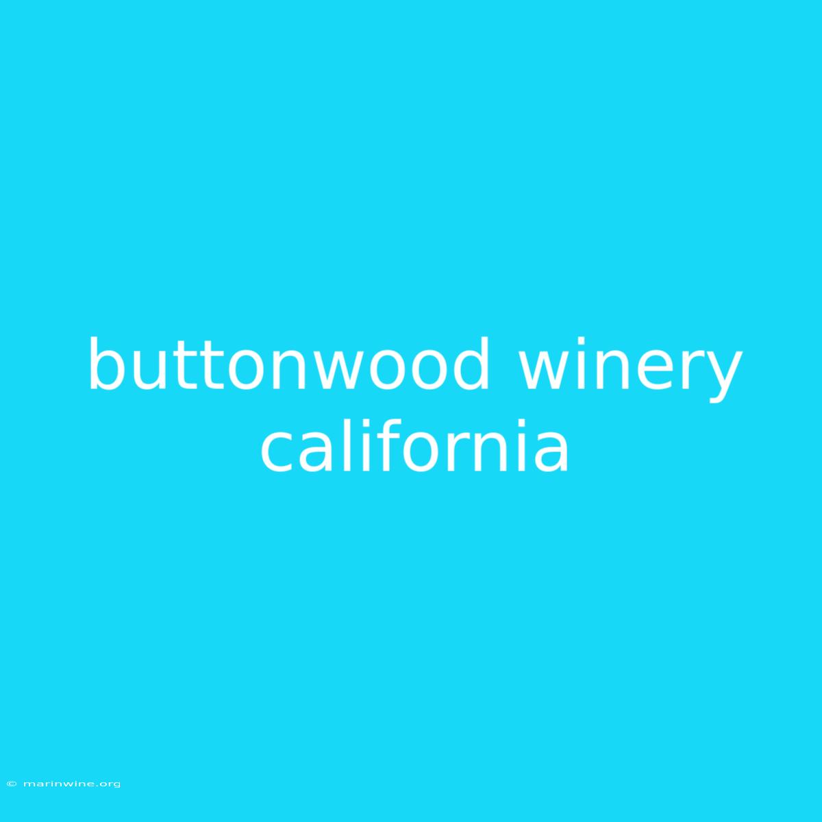 Buttonwood Winery California