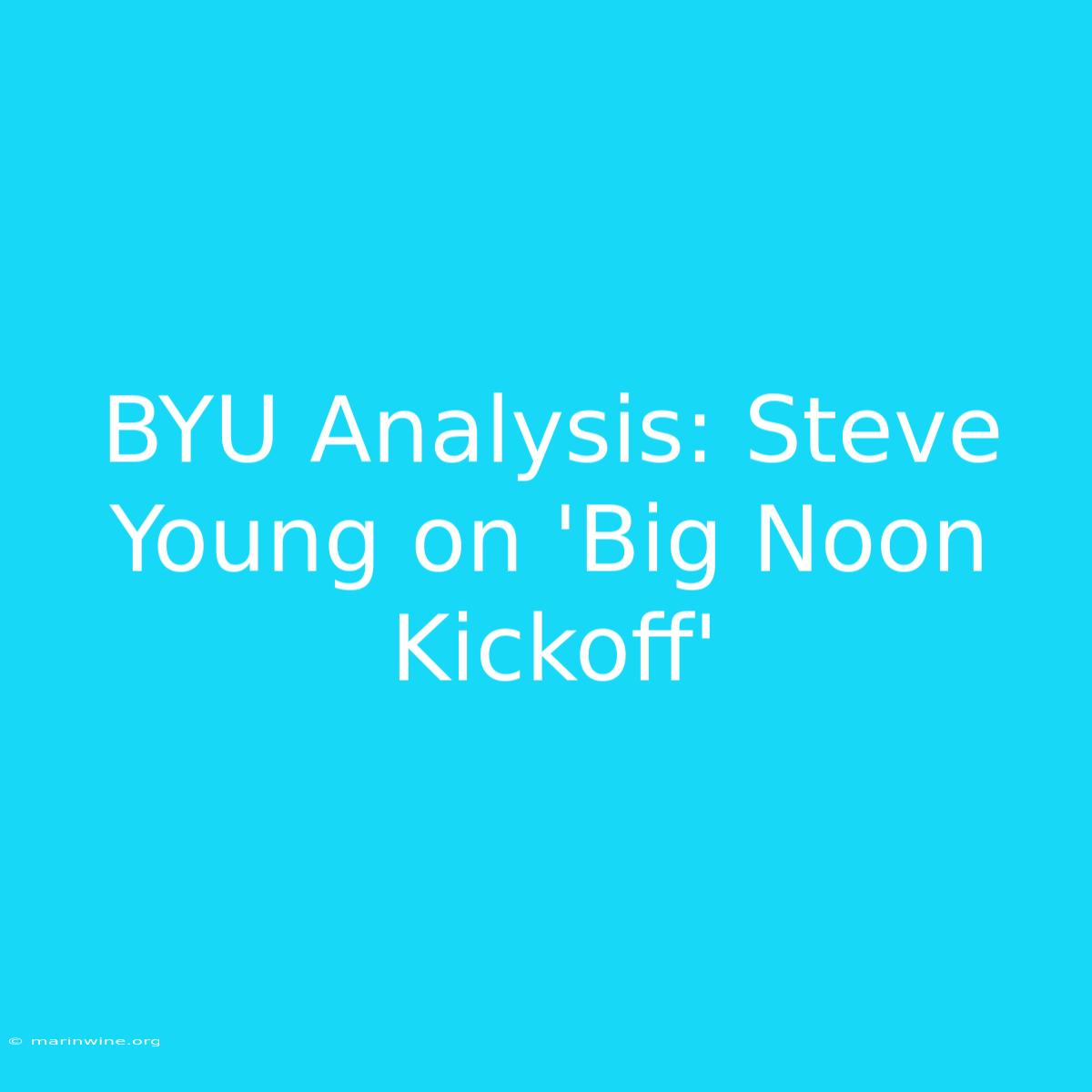 BYU Analysis: Steve Young On 'Big Noon Kickoff' 