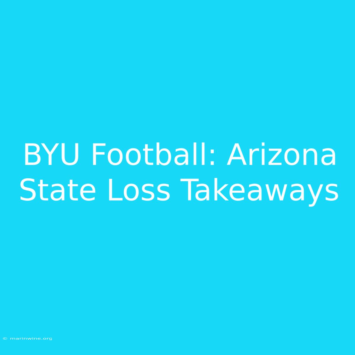 BYU Football: Arizona State Loss Takeaways