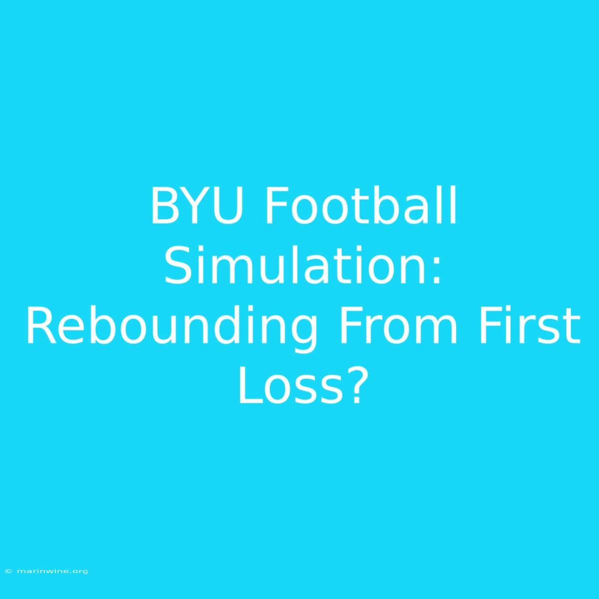 BYU Football Simulation: Rebounding From First Loss?