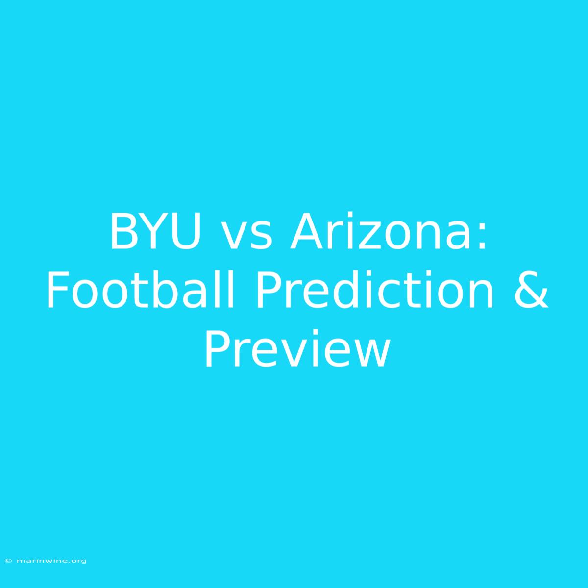 BYU Vs Arizona: Football Prediction & Preview