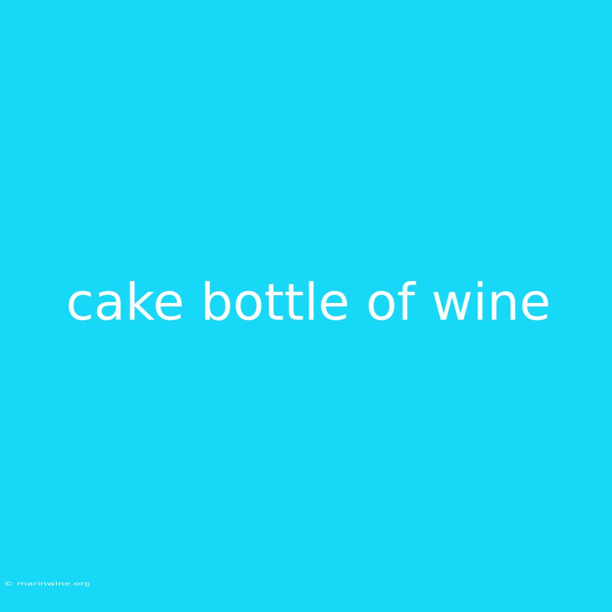 Cake Bottle Of Wine