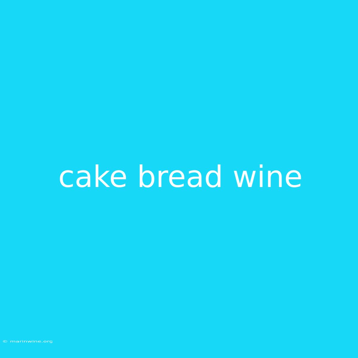 Cake Bread Wine