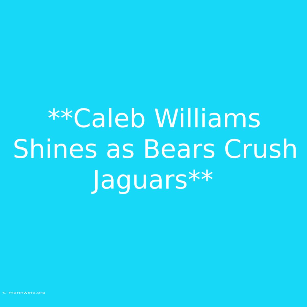 **Caleb Williams Shines As Bears Crush Jaguars**