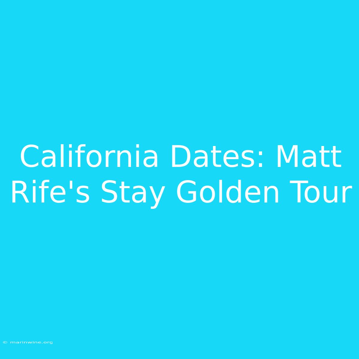 California Dates: Matt Rife's Stay Golden Tour