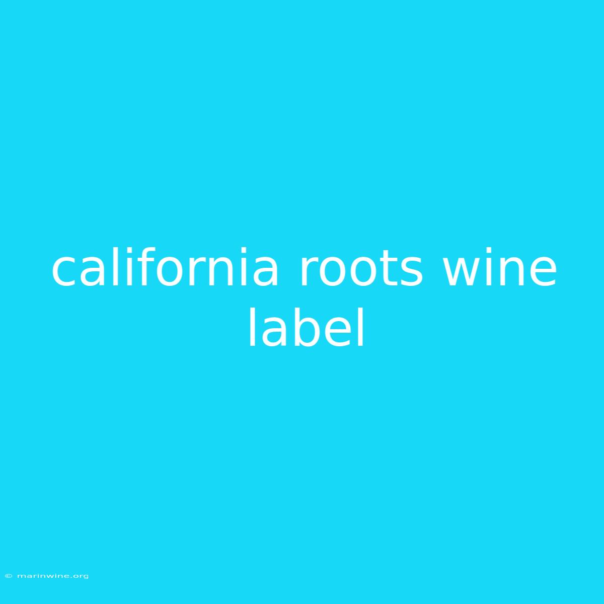 California Roots Wine Label