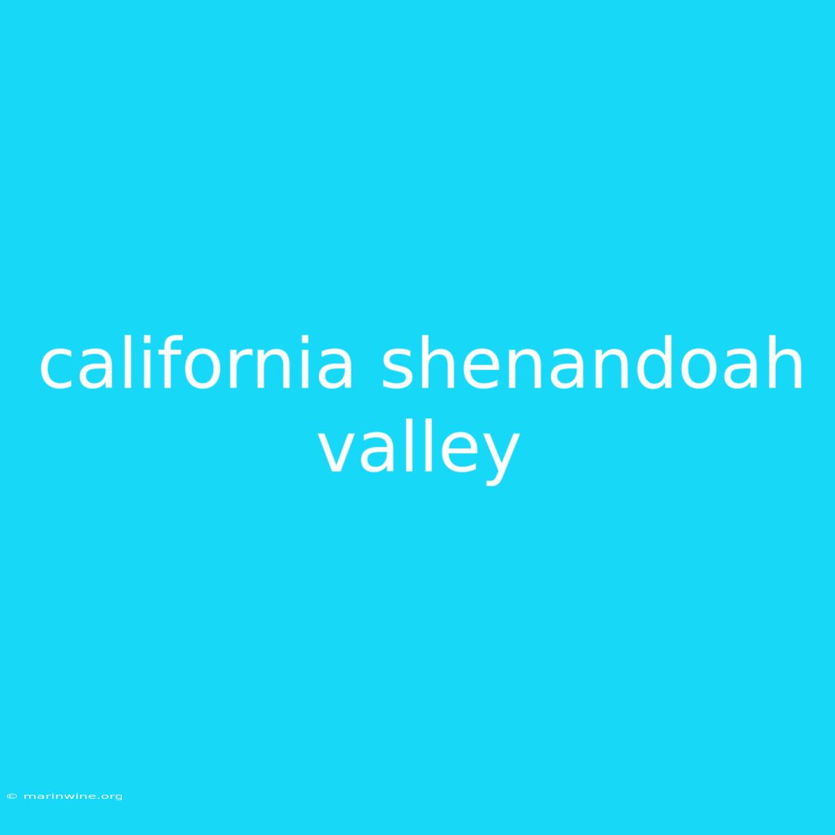 California Shenandoah Valley