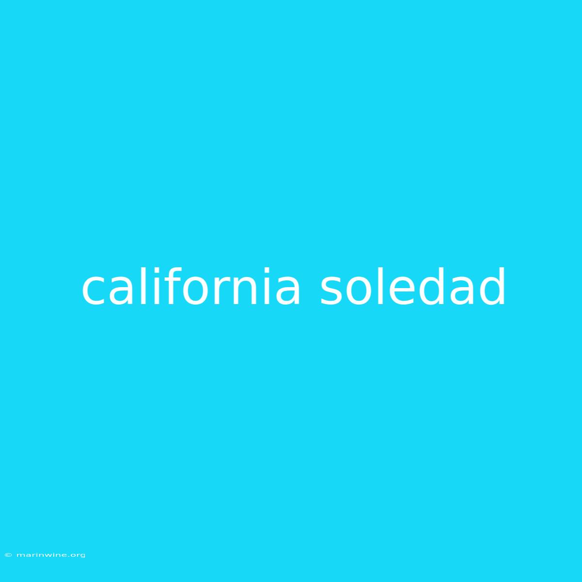 California Soledad