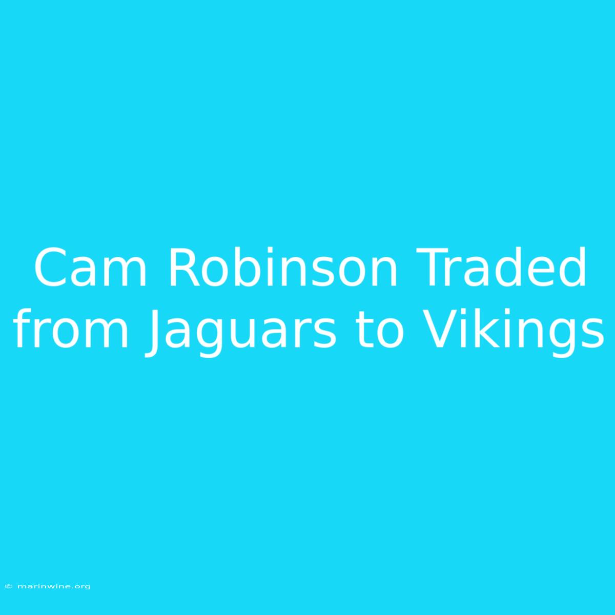 Cam Robinson Traded From Jaguars To Vikings