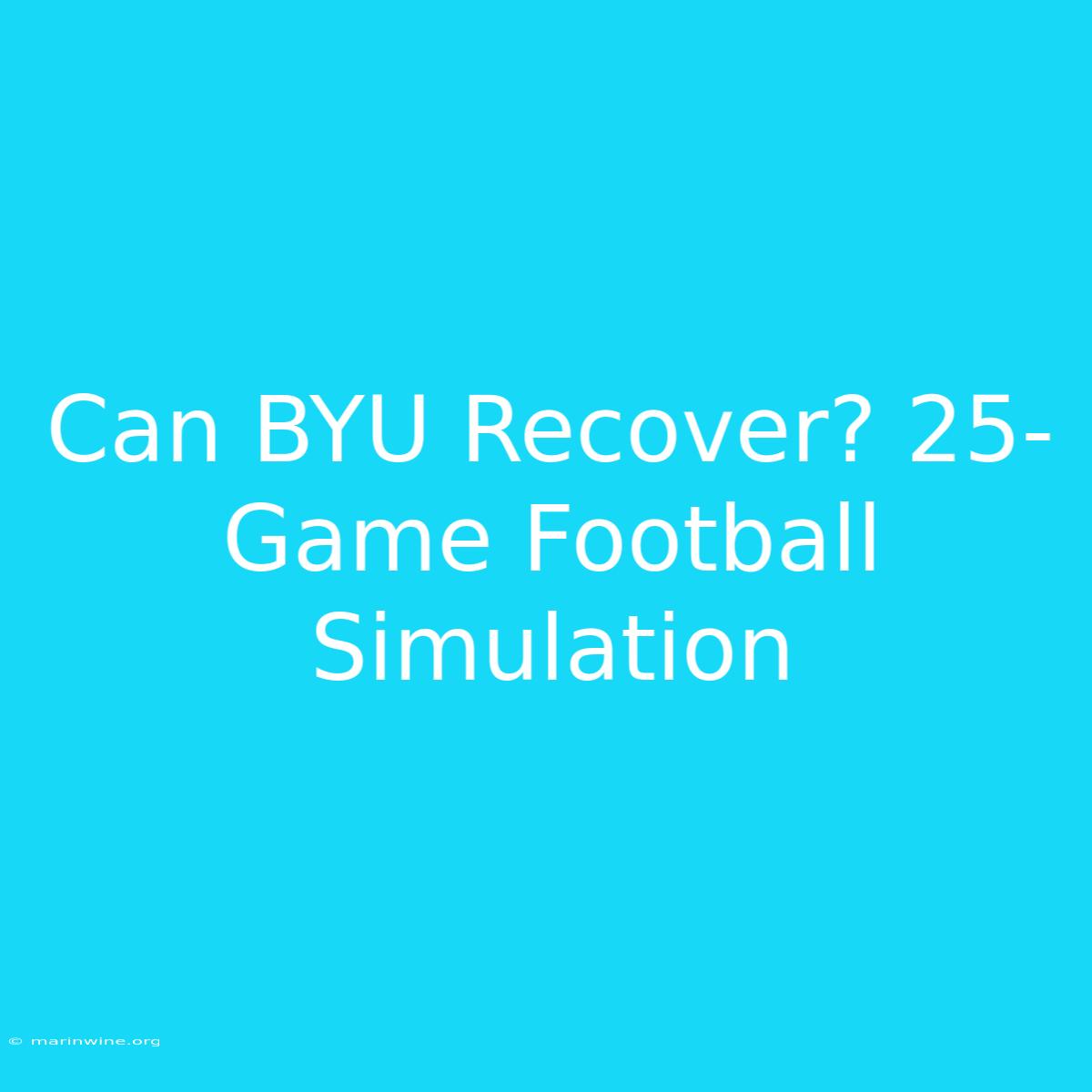 Can BYU Recover? 25-Game Football Simulation