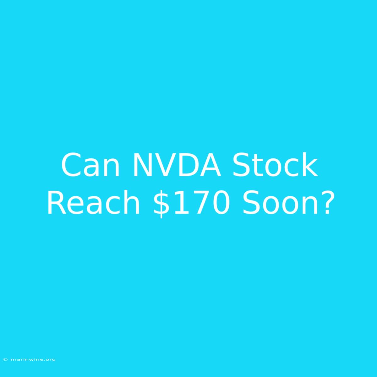 Can NVDA Stock Reach $170 Soon?