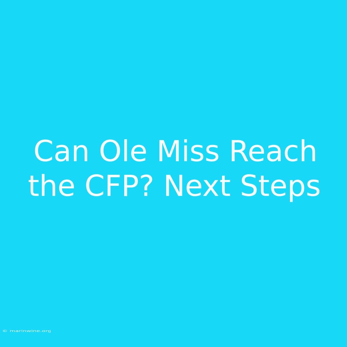 Can Ole Miss Reach The CFP? Next Steps