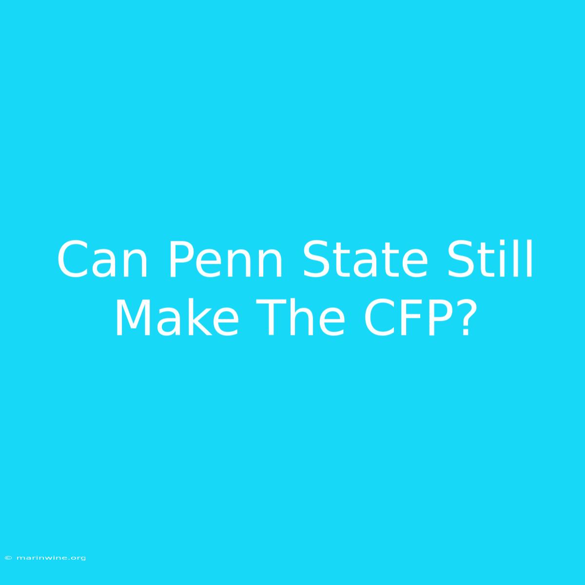 Can Penn State Still Make The CFP? 