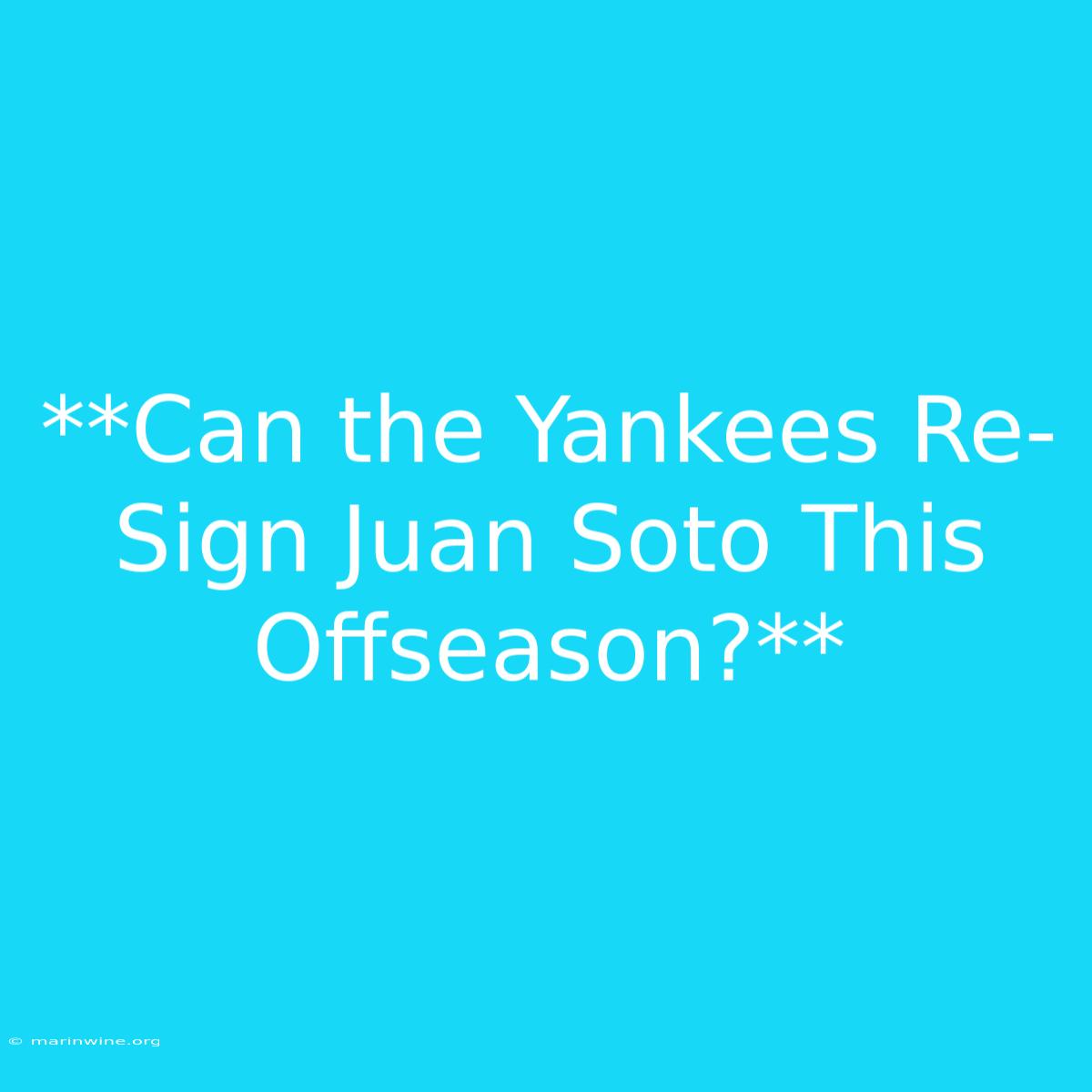 **Can The Yankees Re-Sign Juan Soto This Offseason?** 