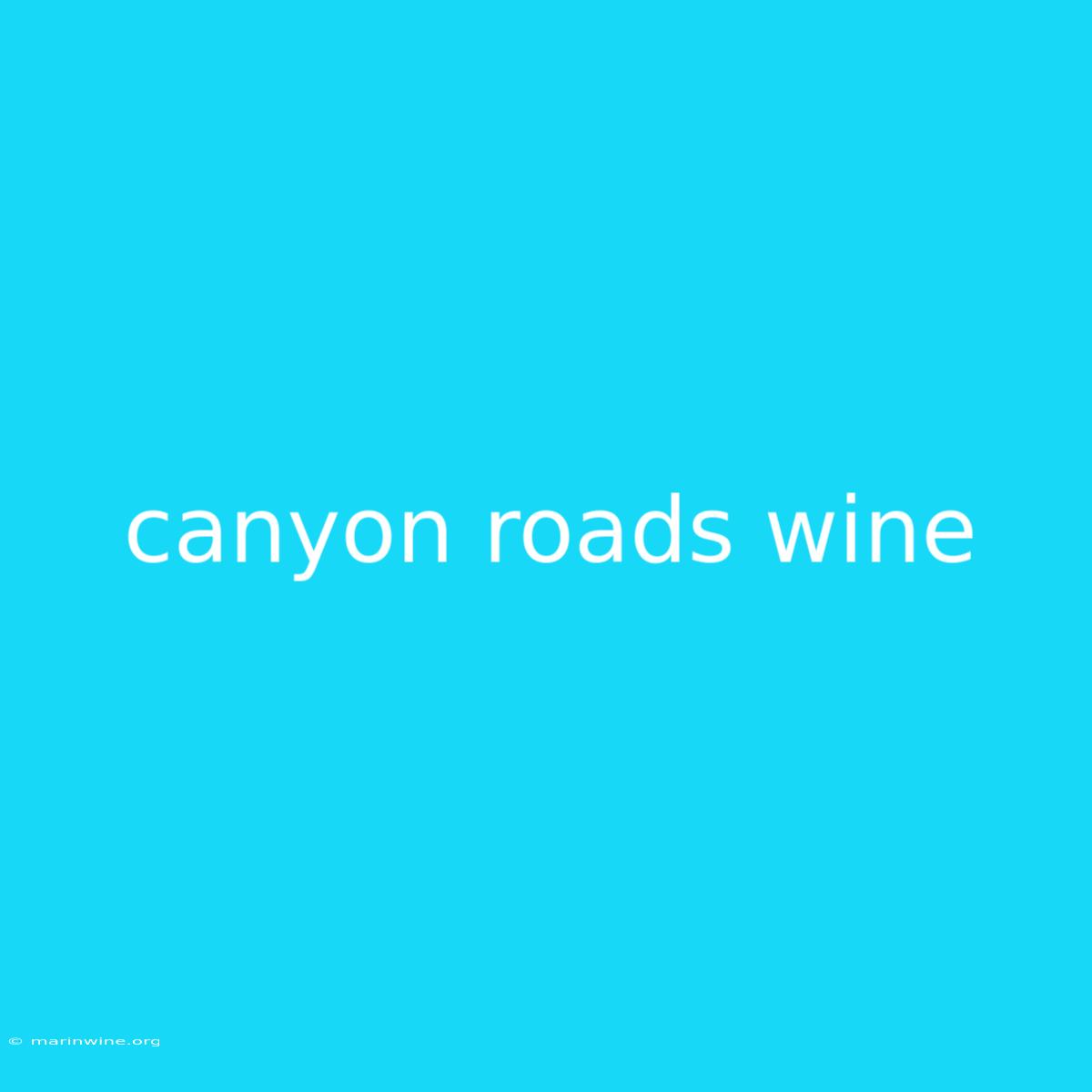 Canyon Roads Wine