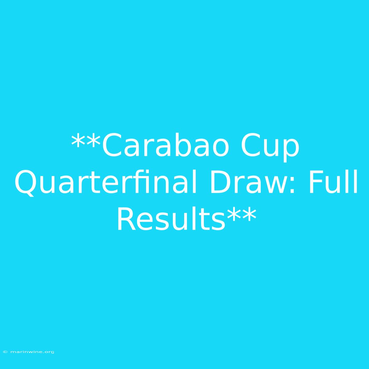 **Carabao Cup Quarterfinal Draw: Full Results**