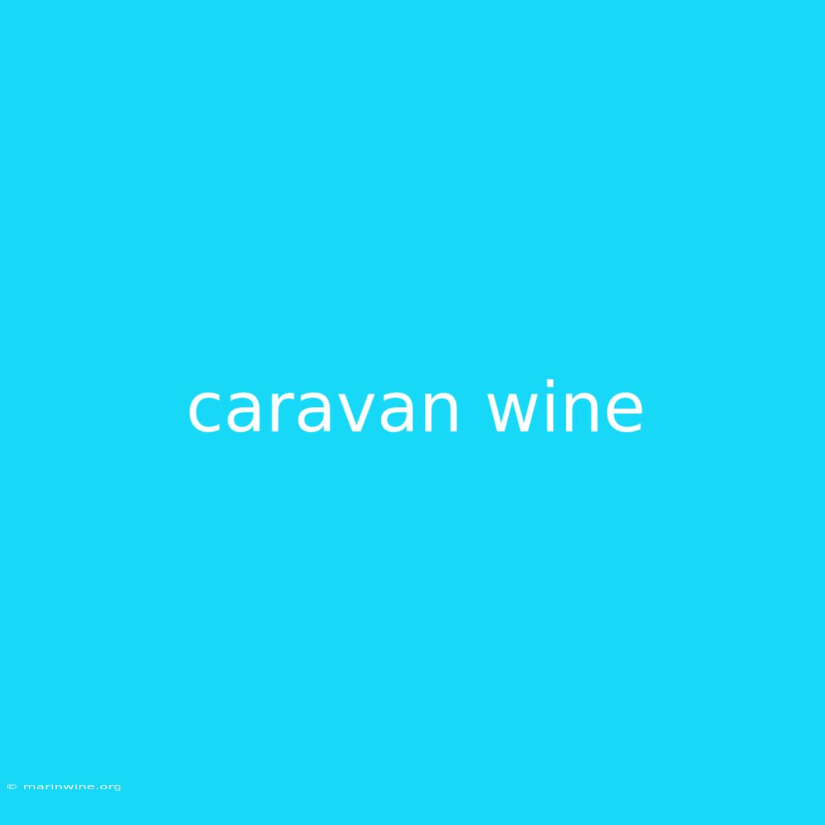 Caravan Wine