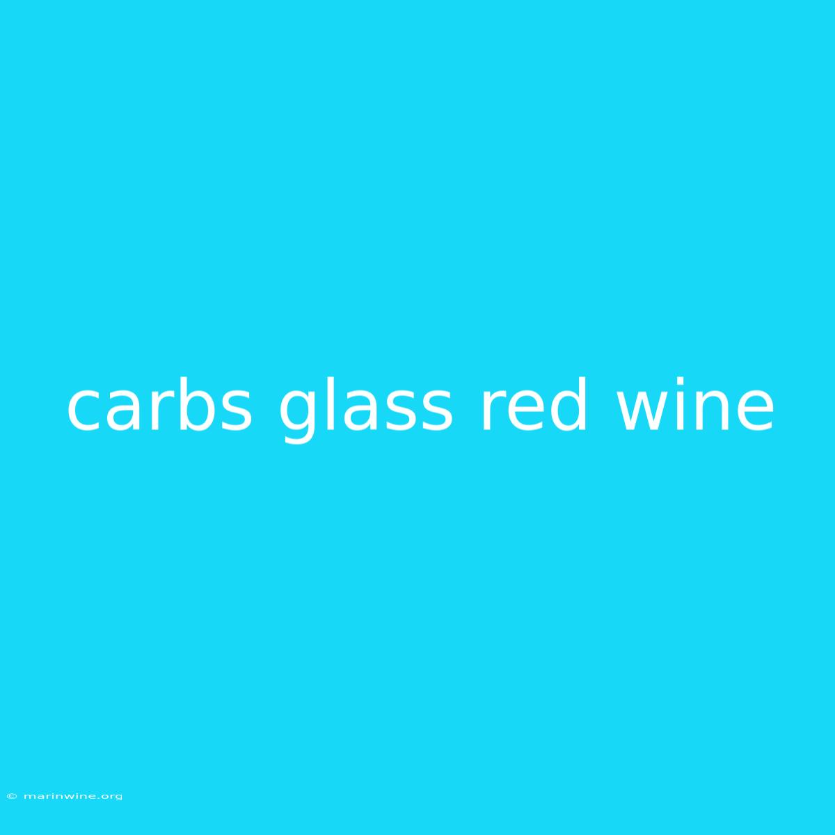 Carbs Glass Red Wine