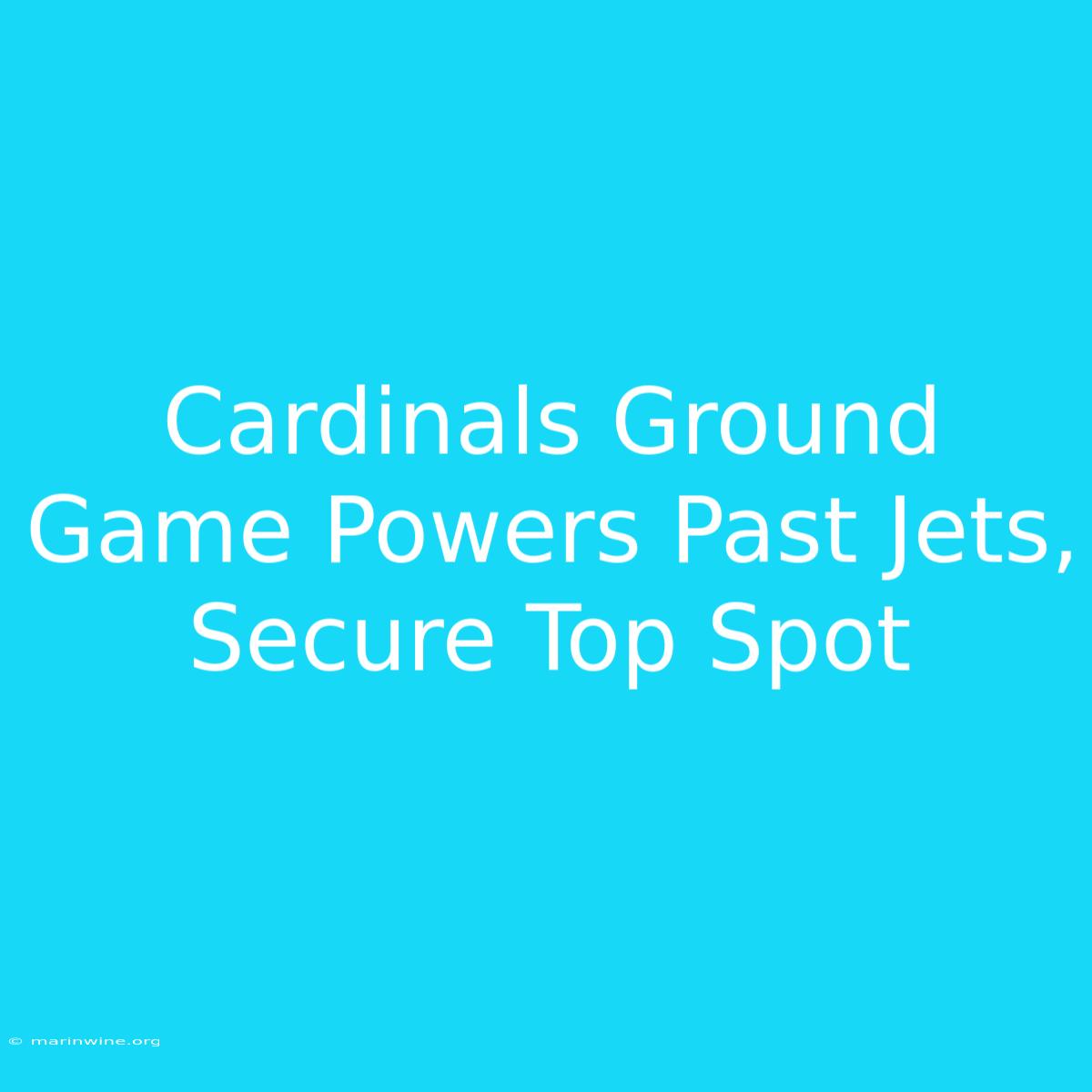 Cardinals Ground Game Powers Past Jets, Secure Top Spot 