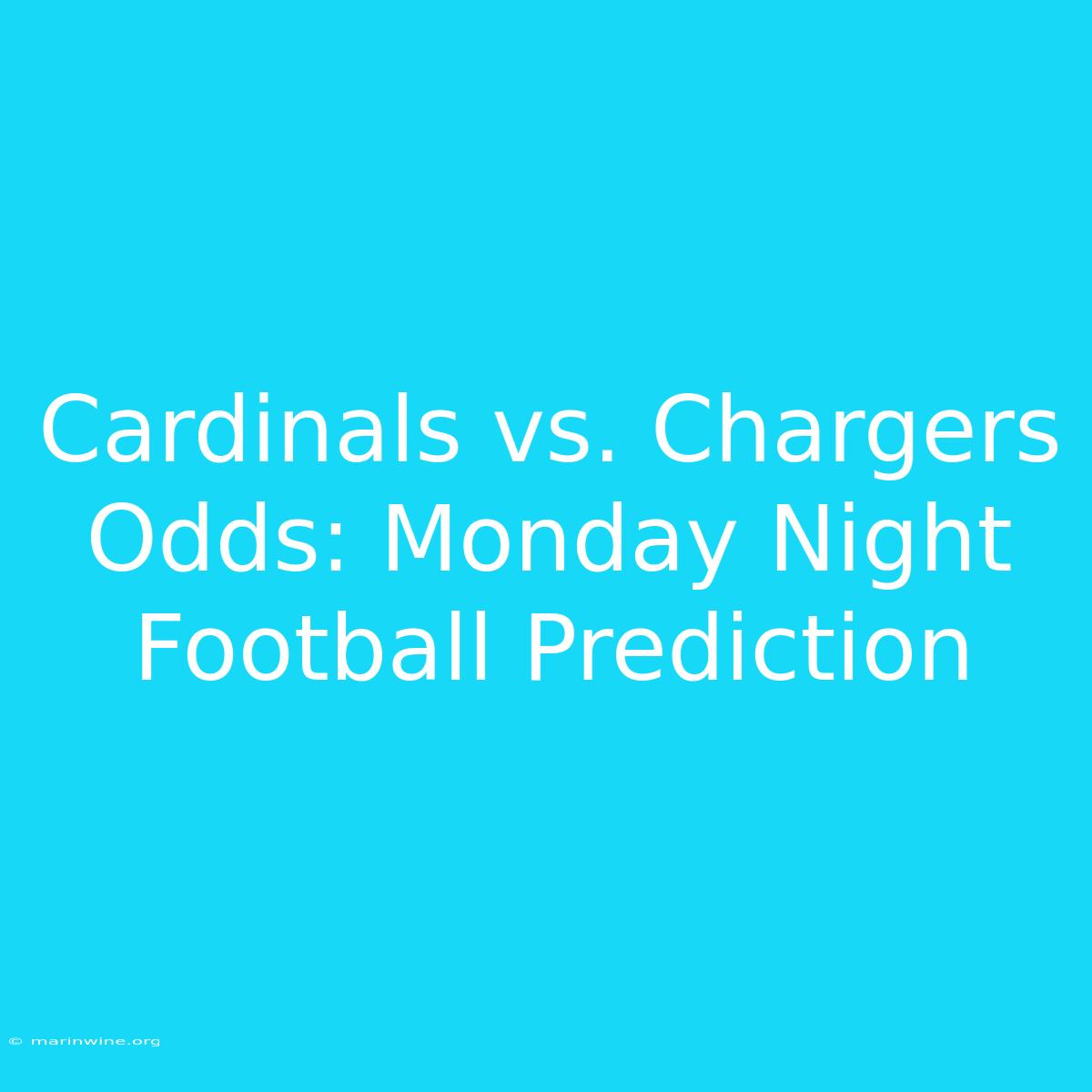 Cardinals Vs. Chargers Odds: Monday Night Football Prediction