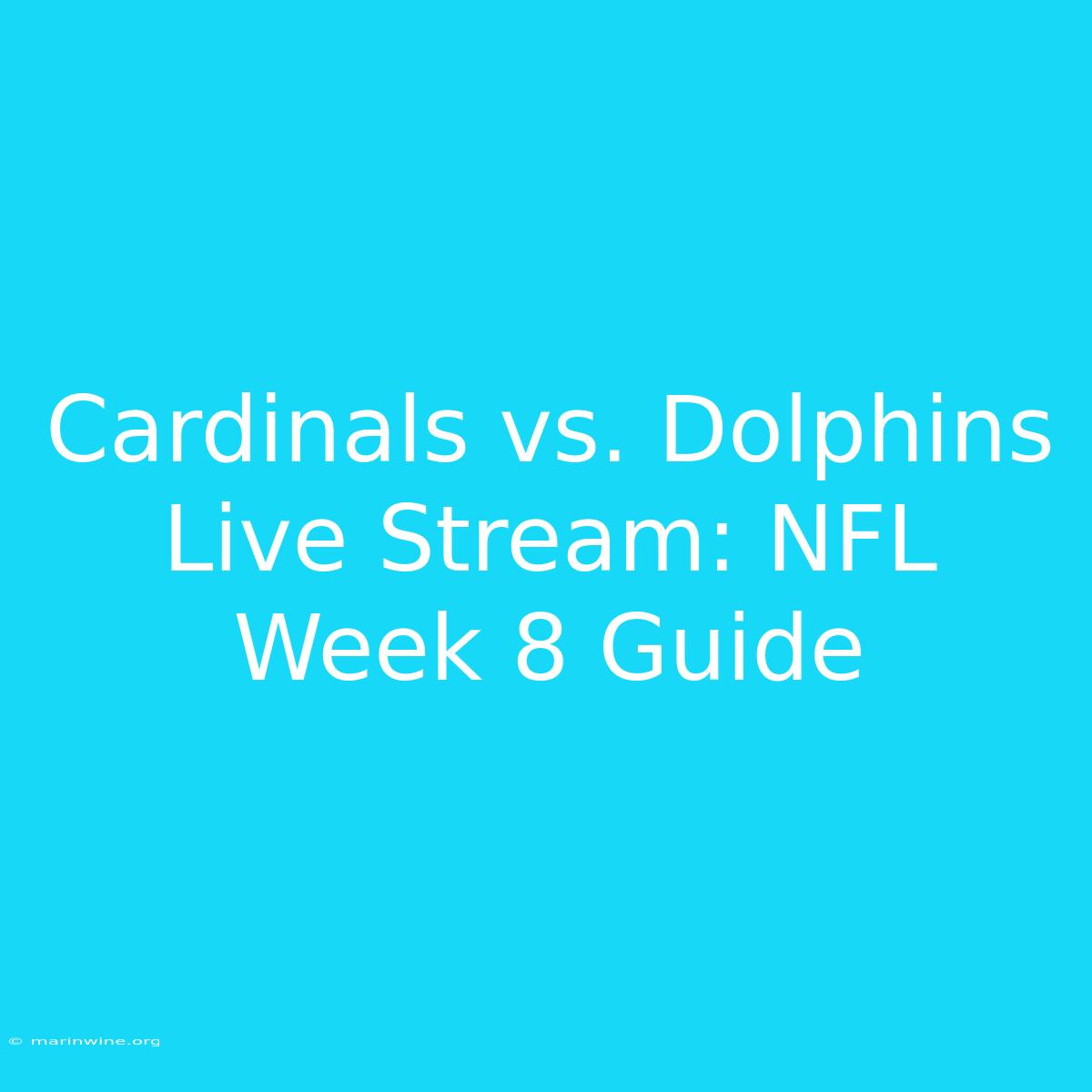 Cardinals Vs. Dolphins Live Stream: NFL Week 8 Guide