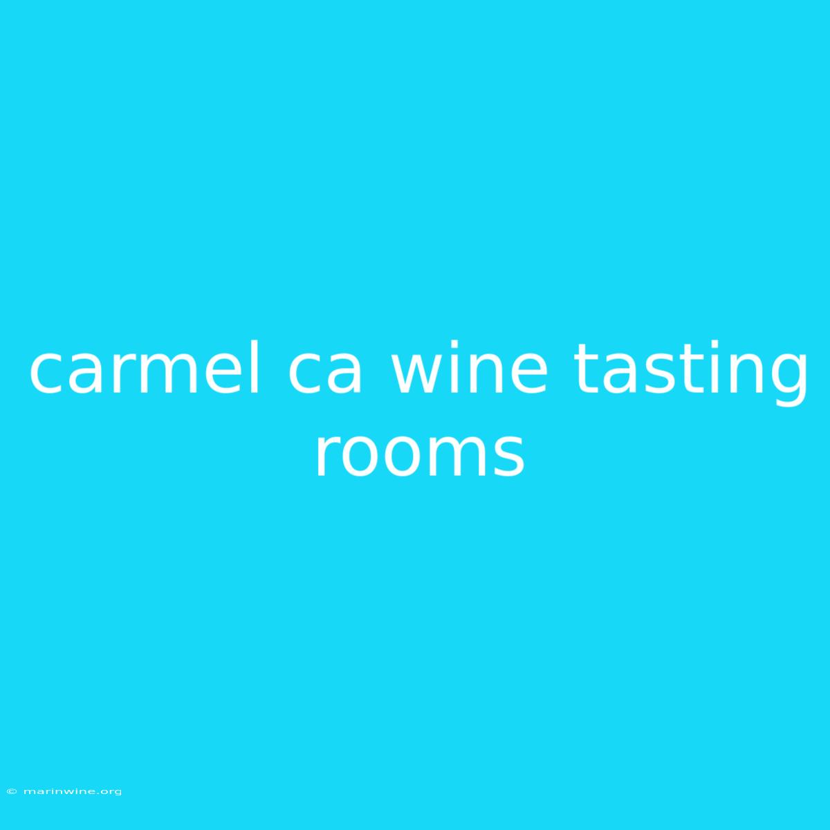 Carmel Ca Wine Tasting Rooms