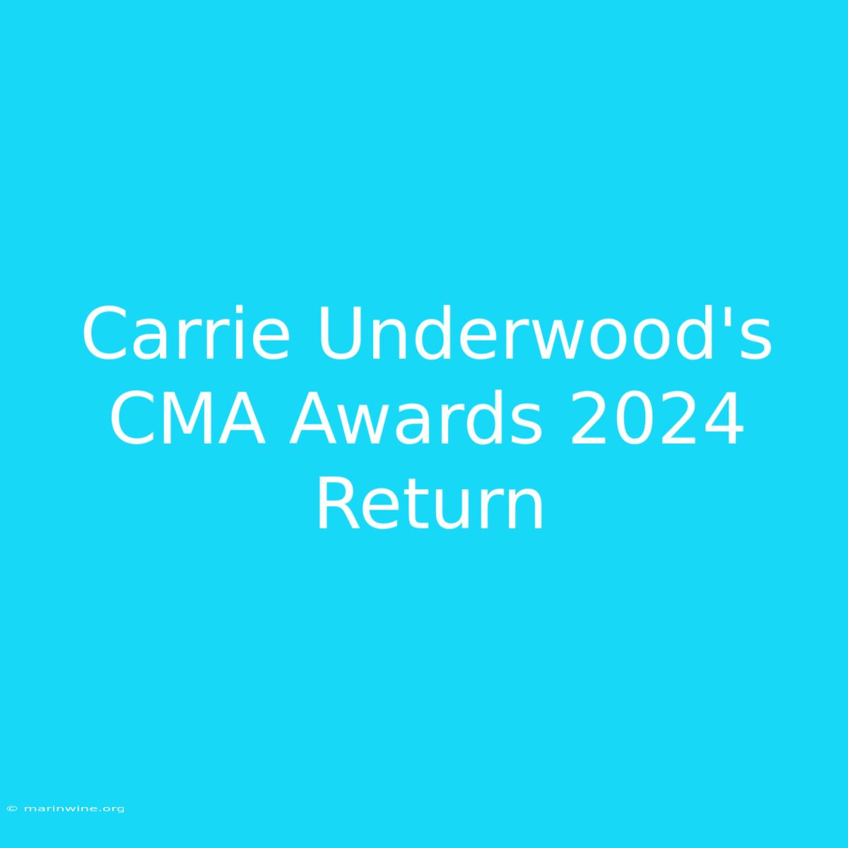 Carrie Underwood's CMA Awards 2024 Return