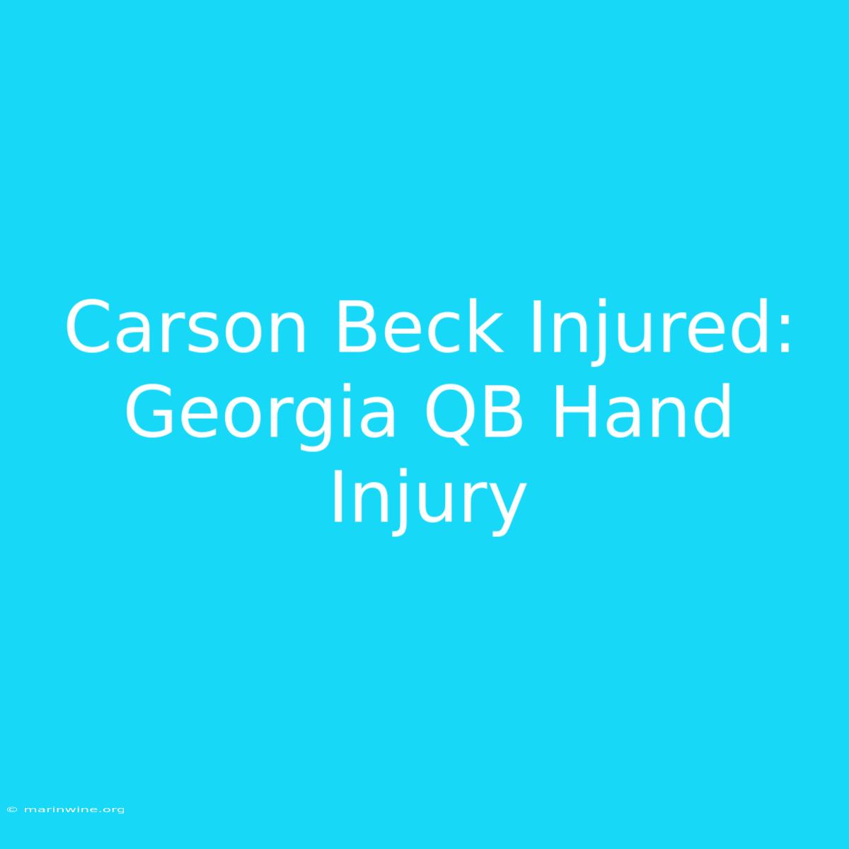 Carson Beck Injured: Georgia QB Hand Injury