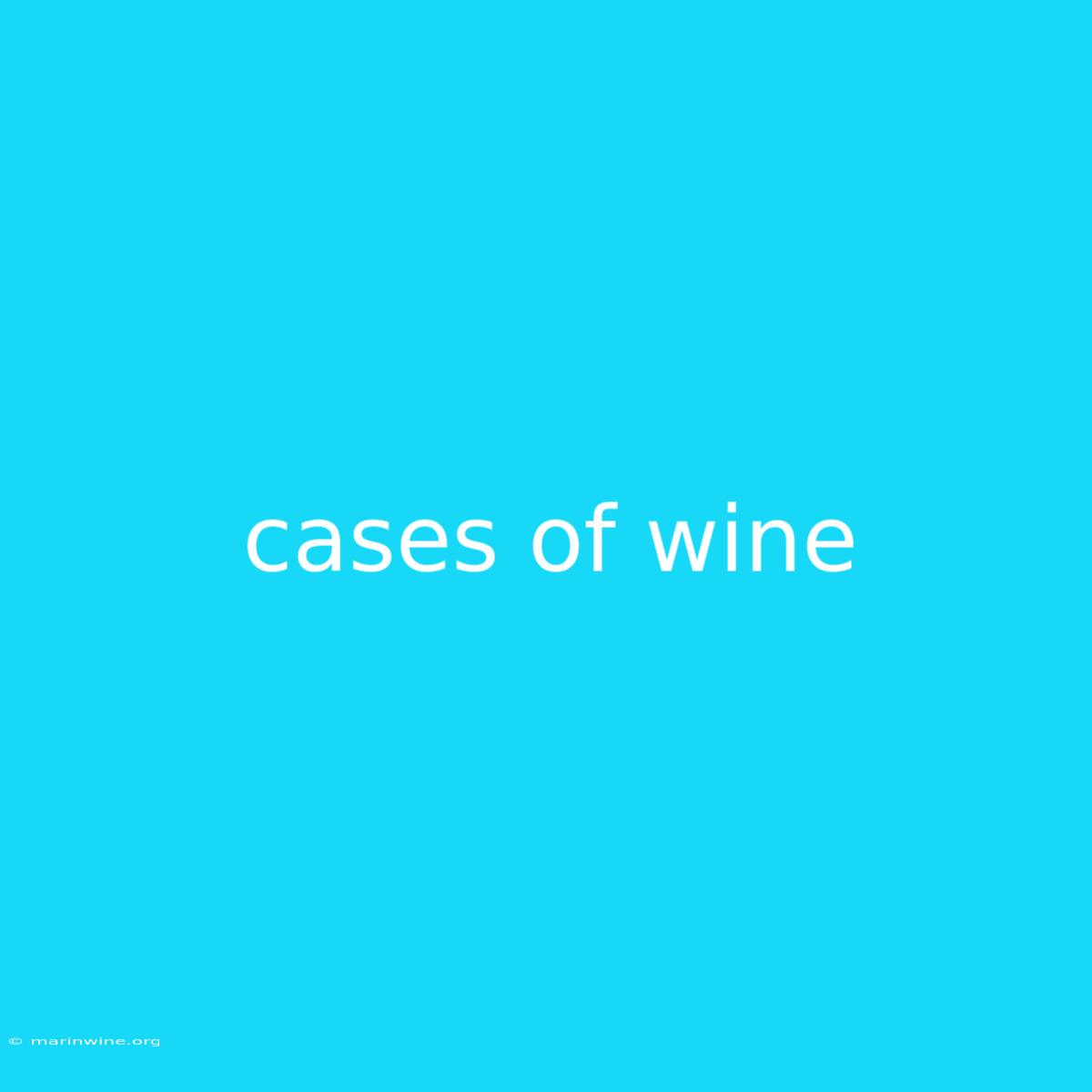 Cases Of Wine