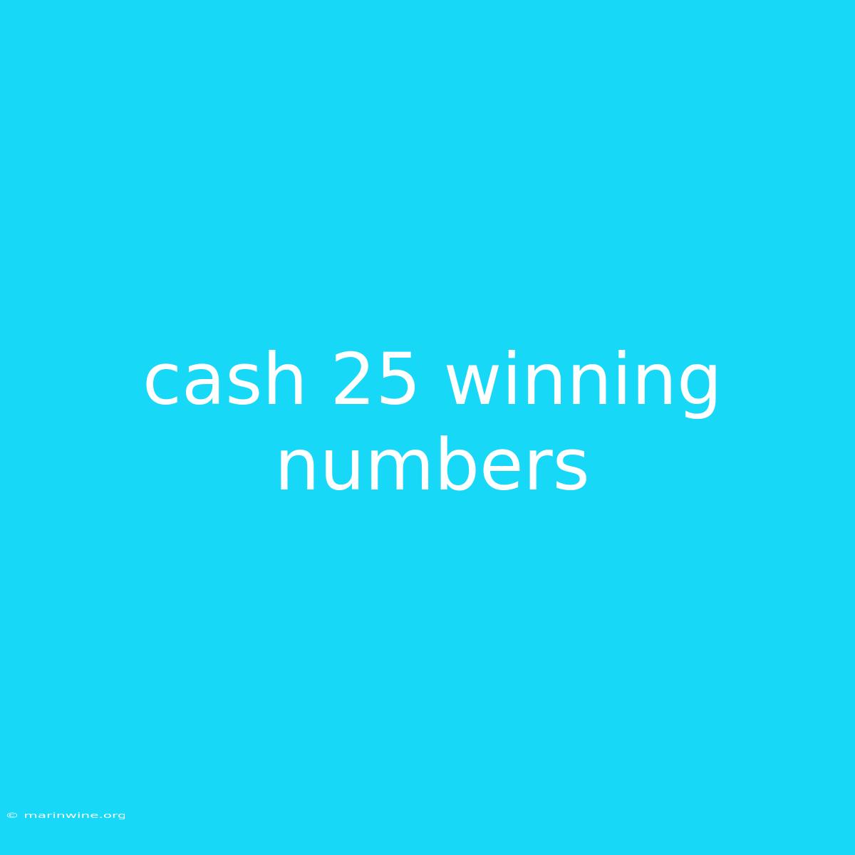 Cash 25 Winning Numbers