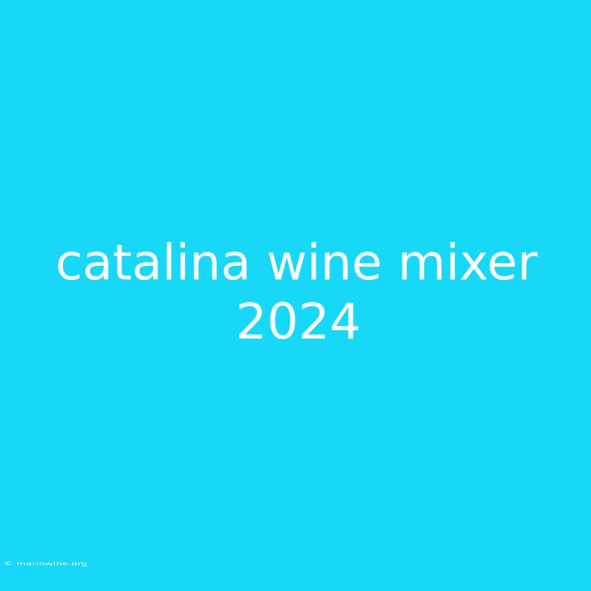 Catalina Wine Mixer 2024