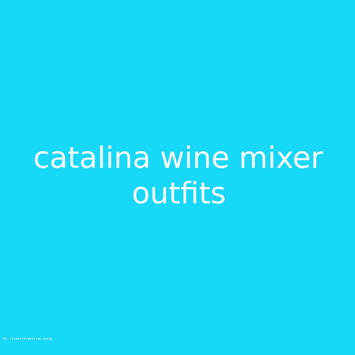 Catalina Wine Mixer Outfits