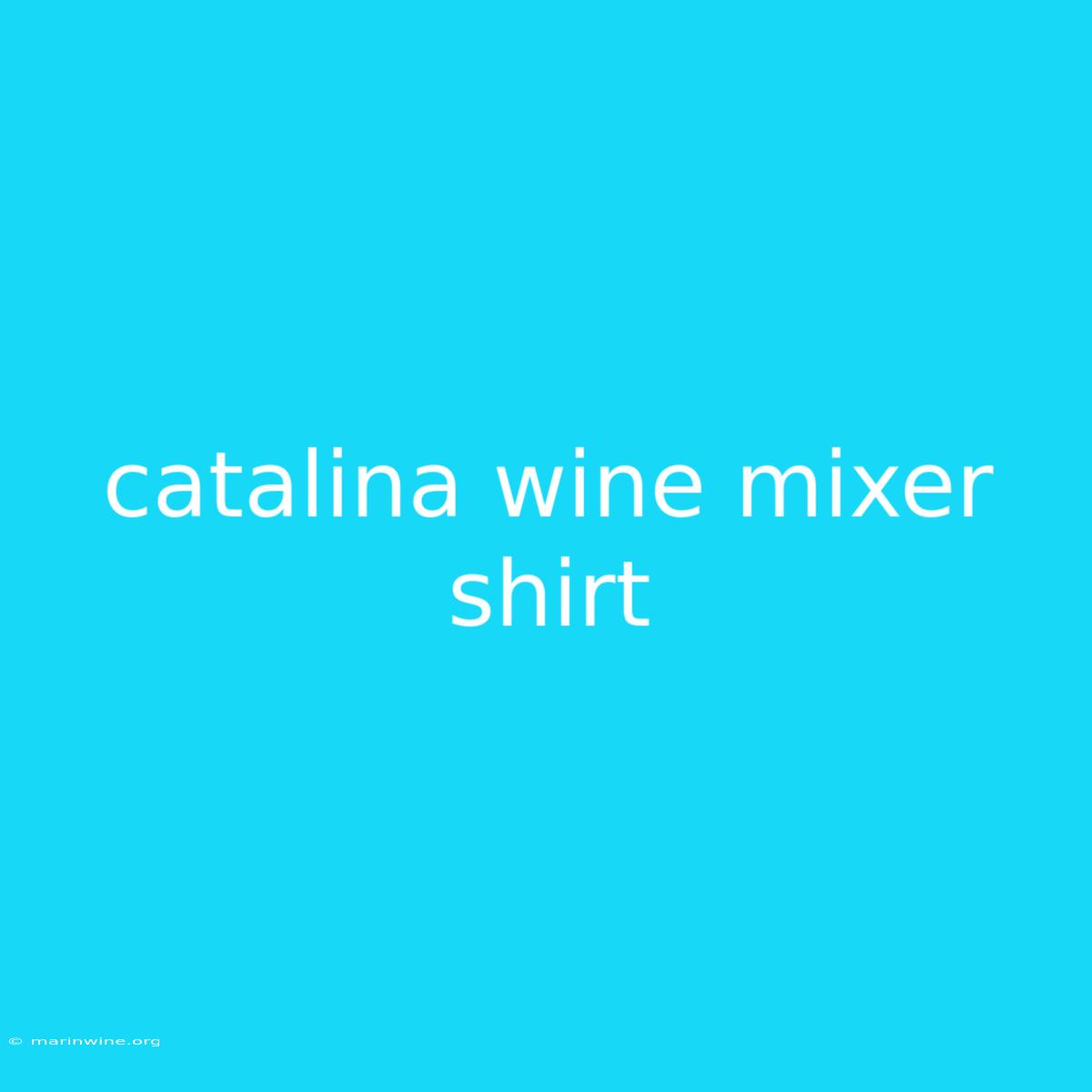 Catalina Wine Mixer Shirt