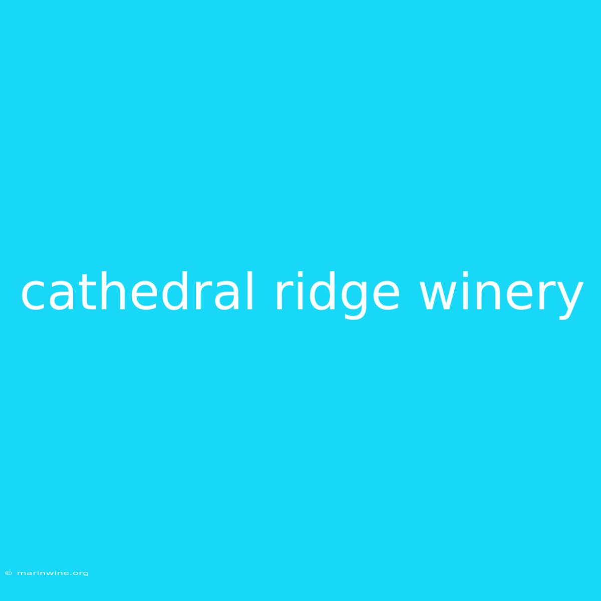 Cathedral Ridge Winery