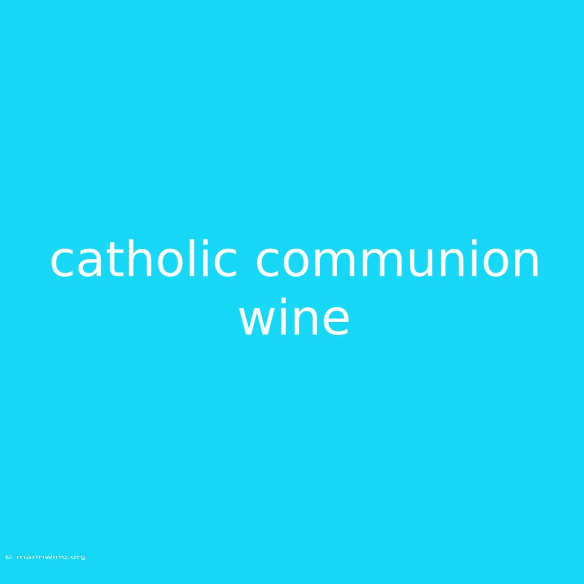 Catholic Communion Wine