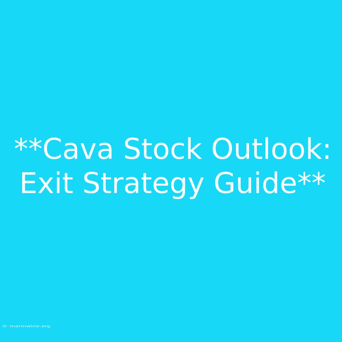 **Cava Stock Outlook: Exit Strategy Guide** 