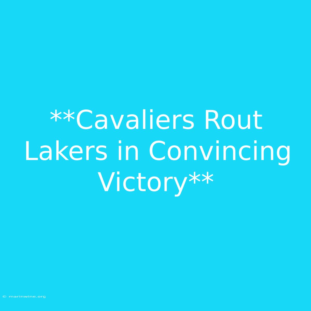 **Cavaliers Rout Lakers In Convincing Victory**