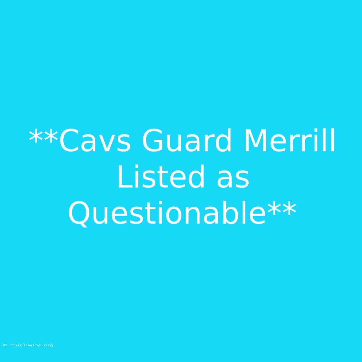 **Cavs Guard Merrill Listed As Questionable** 