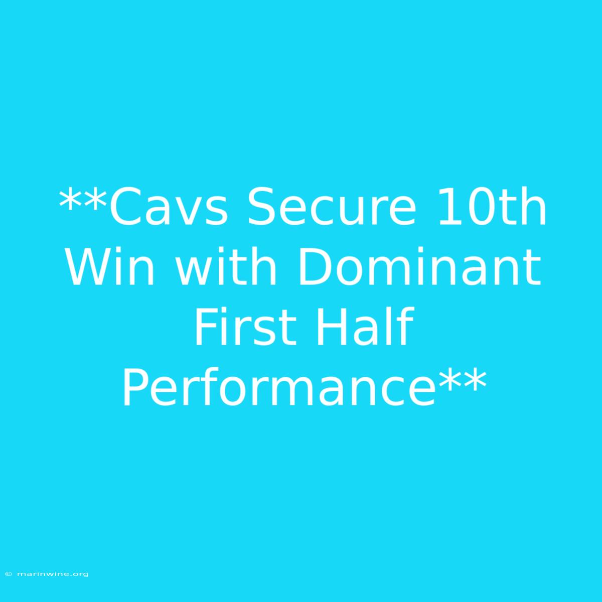 **Cavs Secure 10th Win With Dominant First Half Performance** 