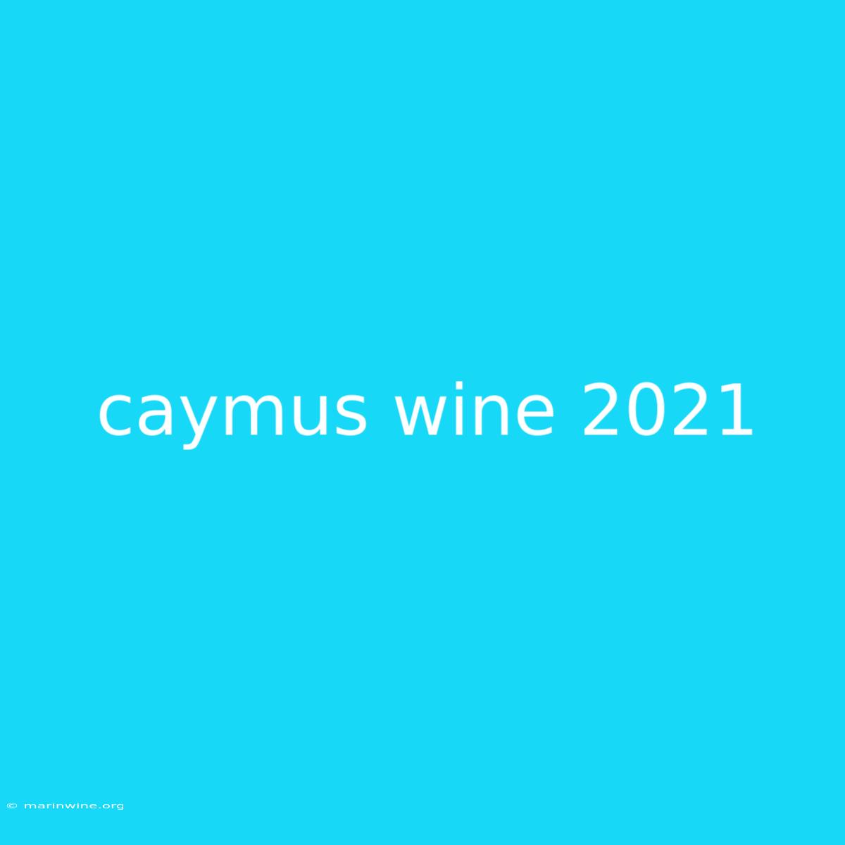 Caymus Wine 2021