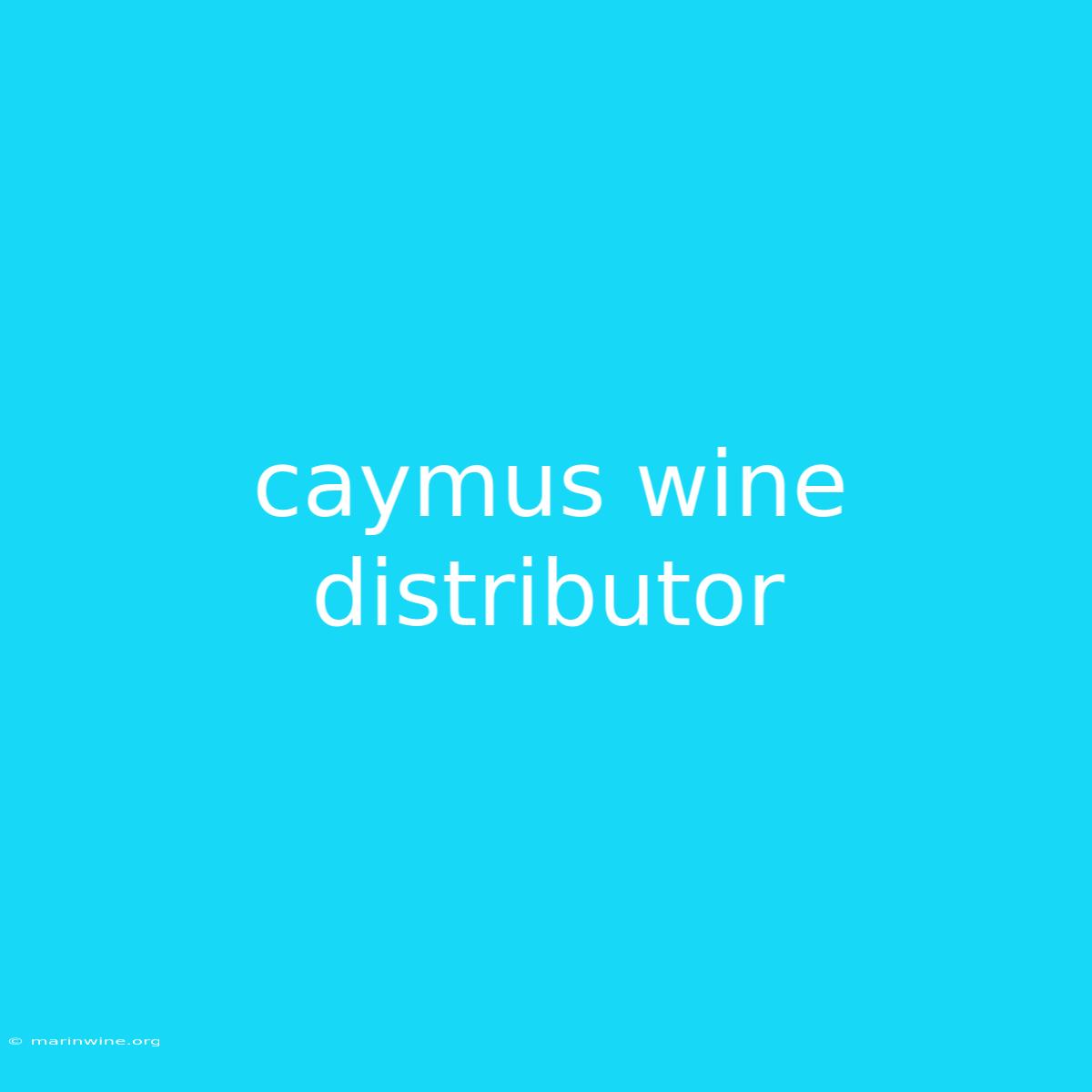 Caymus Wine Distributor