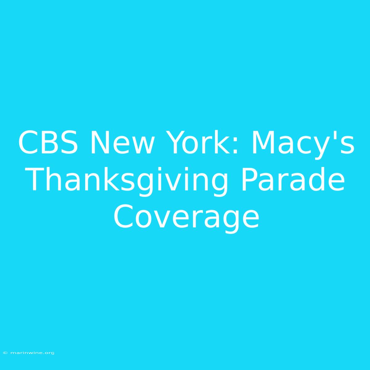 CBS New York: Macy's Thanksgiving Parade Coverage