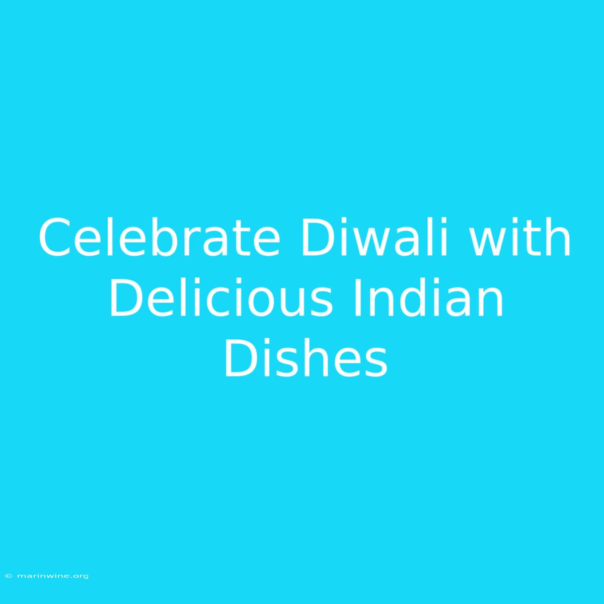 Celebrate Diwali With Delicious Indian Dishes